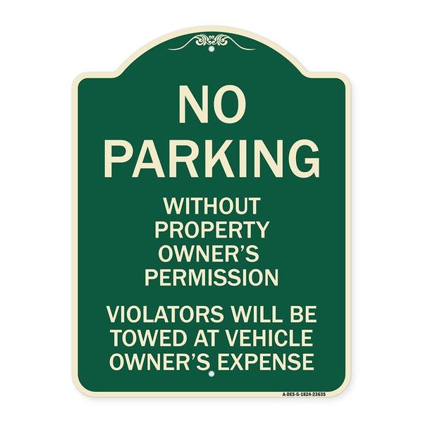 Signmission No Parking w/o Property Owners Permission Violators Towed Vehicle Own Alum, 24" x 18", G-1824-23635 A-DES-G-1824-23635